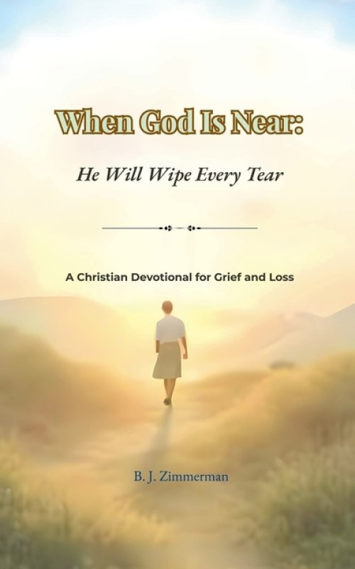 When God Is Near: He Will Wipe Every Tear