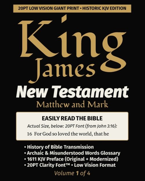 King James New Testament KJV Bible - MATTHEW and MARK (Vol 1 of 4): 20PT Ultra Giant Print  Single-Column  Verse-by-Verse