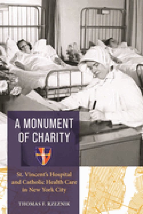 A Monument of Charity – St. Vincent`s Hospital and Catholic Health Care in New York City