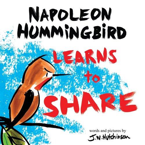 A Hummingbird Learns to Share: A Cute and Fun Children's Book About the Value of Sharing (Picture Books for Kids, Kindergarteners, Elementary, Presch