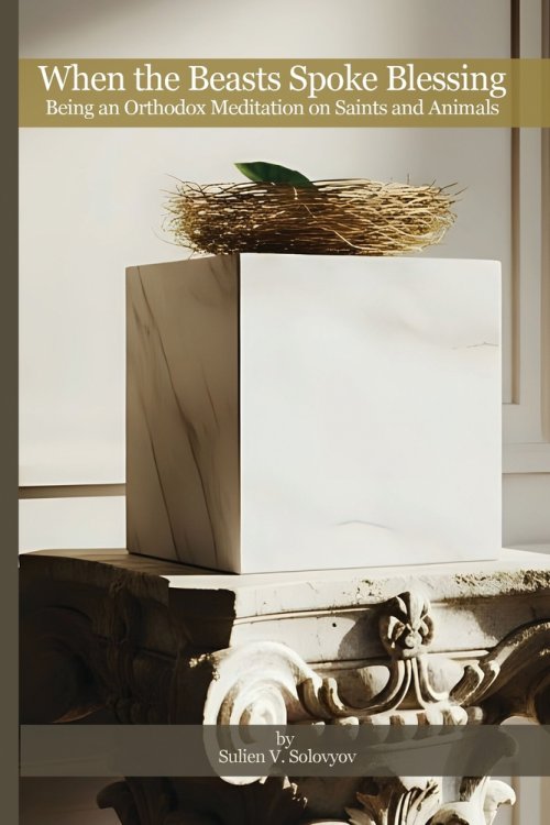 When the Beasts Spoke Blessing: Being an Orthodox Meditation on Saints and Animals: Introduction to a Poetic Journey