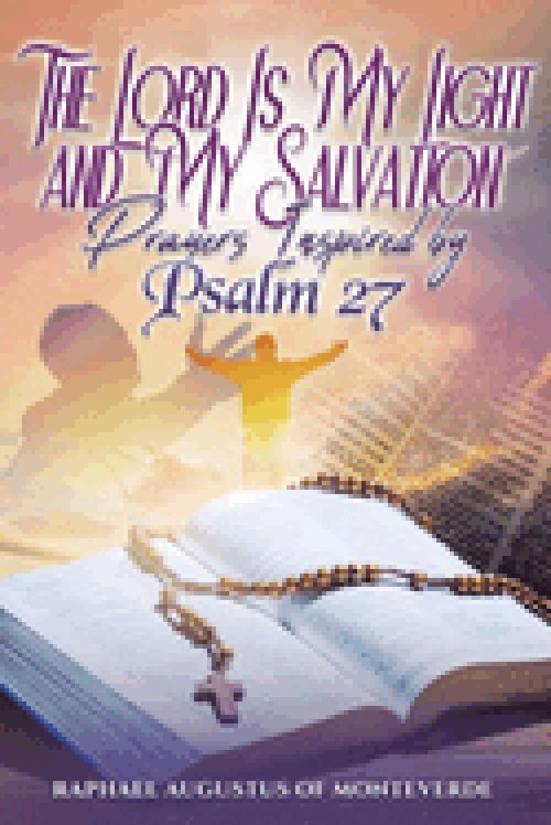 The Lord Is My Light and My Salvation: Prayers Inspired by Psalm 27