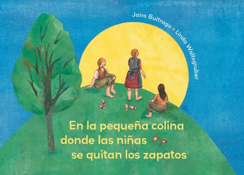 On The Small Hill Spanish Edition / En La Pequea Colina Donde Las Nias Se Quitan Los Zapatos.