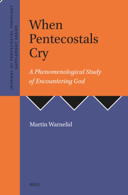 When Pentecostals Cry: A Phenomenological Study of Encountering God