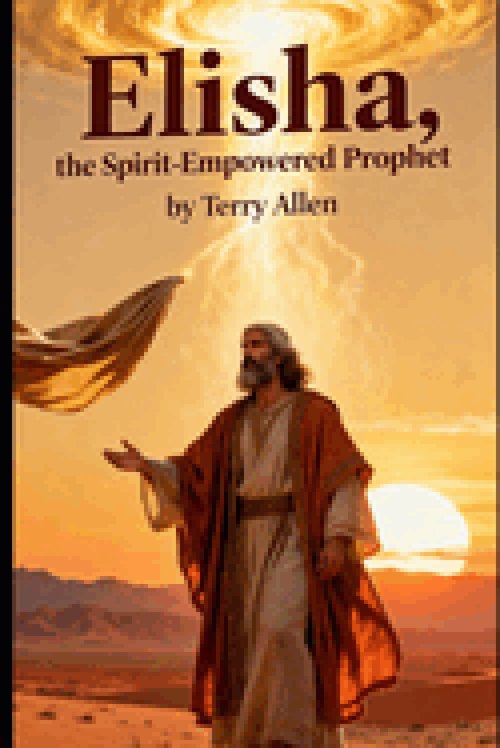 Elisha : The Spirit-Empowered Prophet