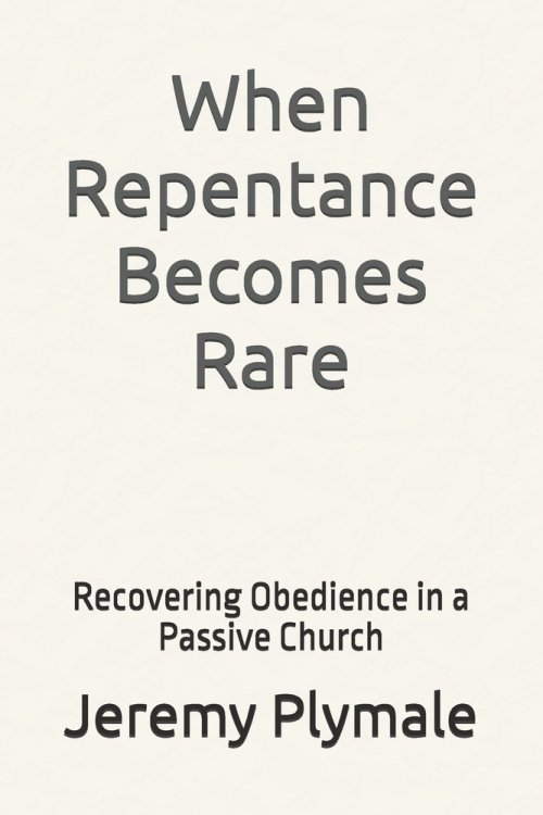 When Repentance Becomes Rare: Recovering Obedience in a Passive Church