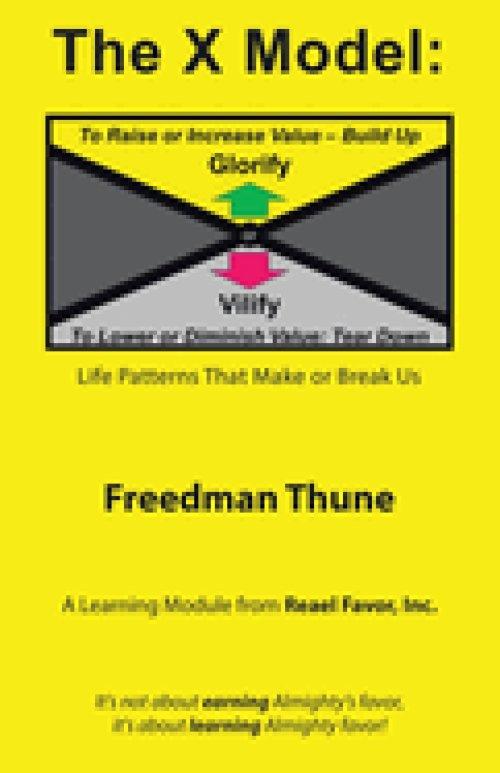 The X Model: Glorify or Vilify: Life Patterns That Make or Break Us
