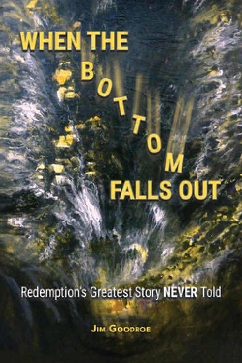 When the Bottom Falls Out: Redemption's Greatest Story NEVER Told