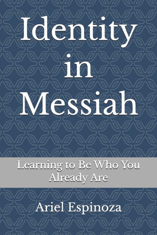 Identity in Messiah: Learning to Be Who You Already Are