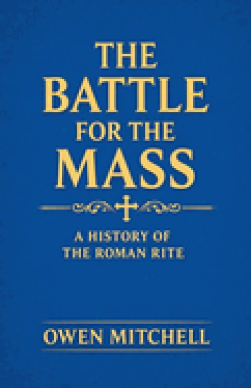 The Battle for the Mass: A History of the Roman Rite