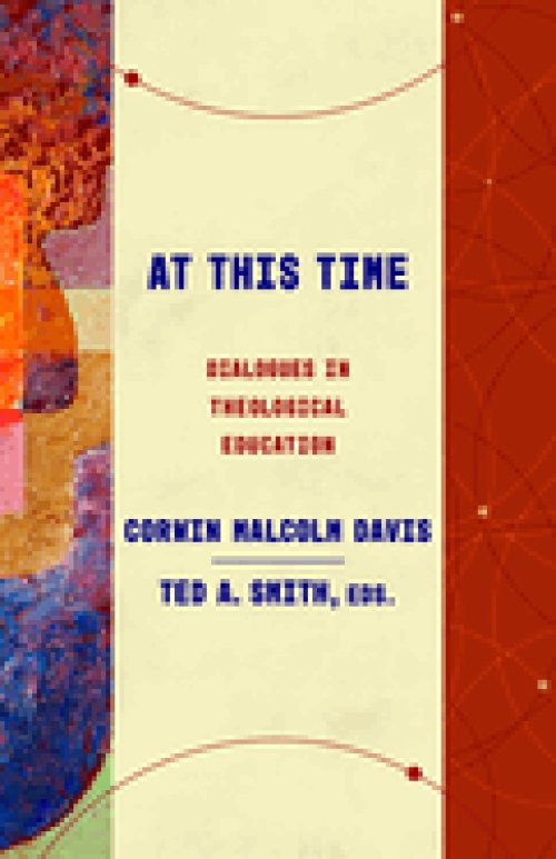 At This Time: Dialogues in Theological Education