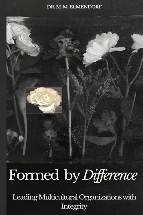 Formed by Difference: Leading Multicultural Organizations with Integrity