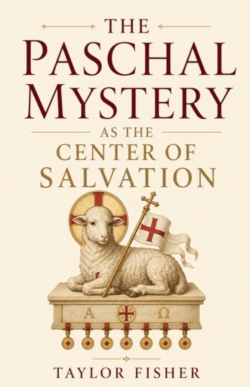 The Paschal Mystery as the Center of Salvation