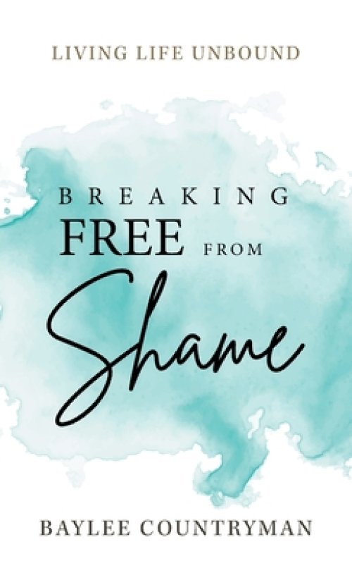 Breaking Free from Shame: Living Life Unbound