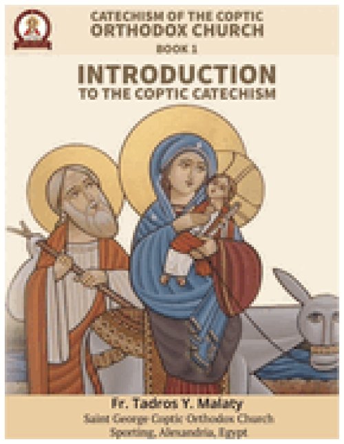 Catechism  of the  Coptic Orthodox Church - Volume 1 Book 1: Introduction to the Coptic Catechism