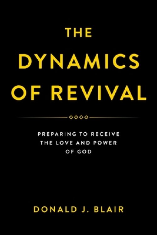 The Dynamics of Revival: Preparing to Receive the Love and Power of God