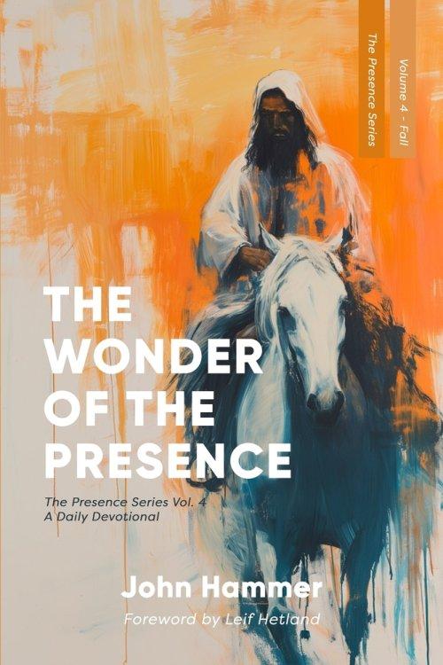 The Wonder of the Presence : The Presence Series Volume 4