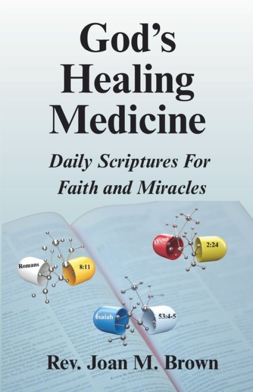 God's Healing Medicine: Daily Scriptures For Faith and Miracles