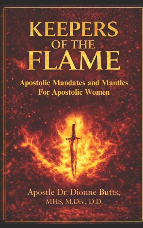 Keepers of the Flame: Apostolic Mantles and Mandates for Women