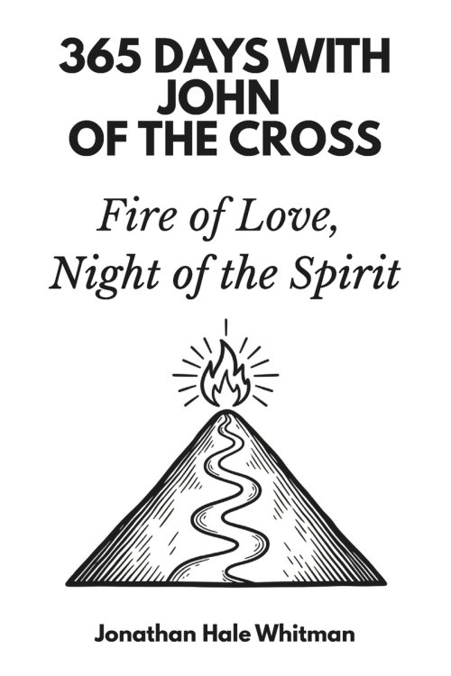 365 Days with John of the Cross: Fire of Love, Night of the Spirit
