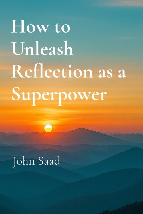 How to Unleash Reflection as a Superpower