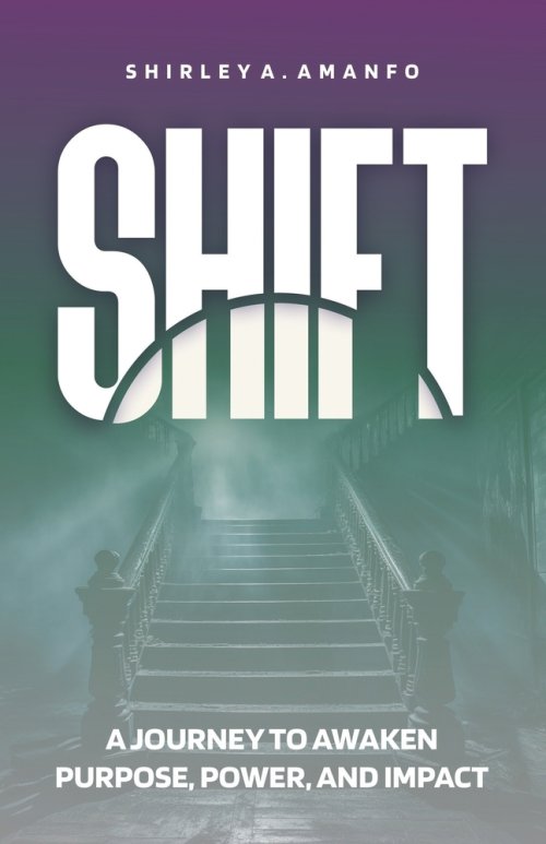Shift: A Journey to Awaken Purpose, Power,  and Impact