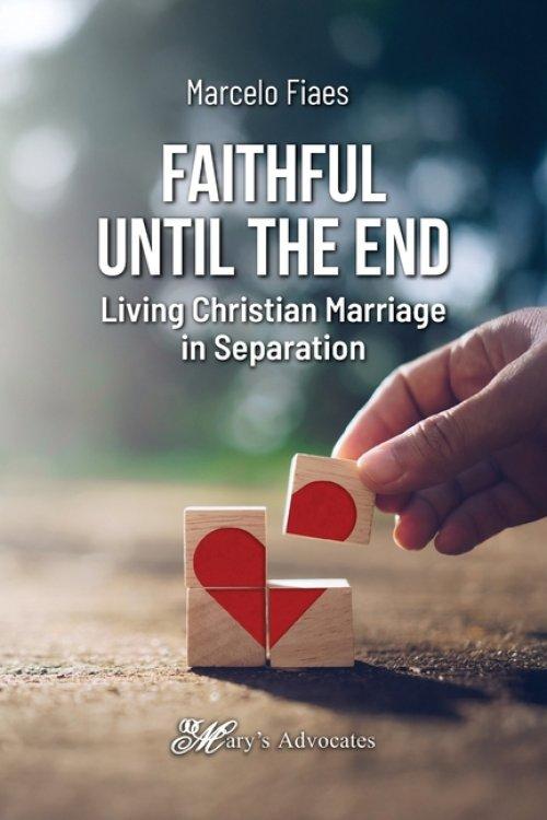 Faithful Until the End, Living Christian Marriage in Separation
