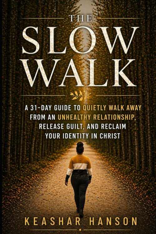 The Slow Walk : A 31-Day Guide to quietly walk away from an unhealthy relationship, release guilt, and reclaim your identity in Christ: A Gentle, Fait