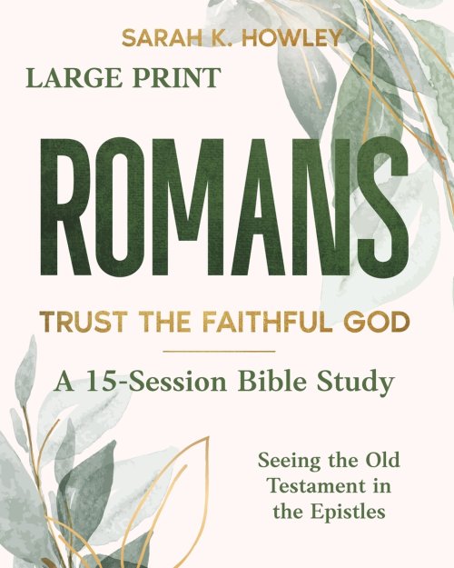 Romans: Trust the Faithful God (Large Print)