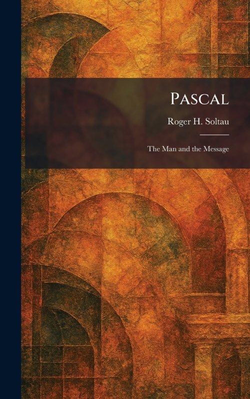 Pascal: The Man and the Message