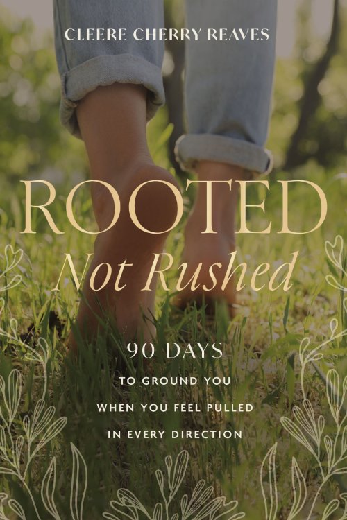Rooted, Not Rushed