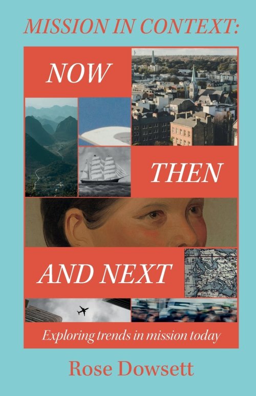 Mission in Context: Now, Then and Next: Now, Then and Next