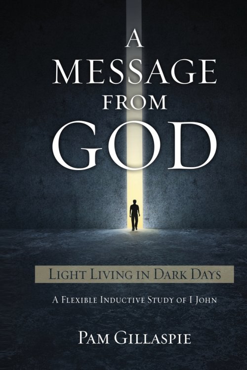 A Message From God: Light Living in Dark Days