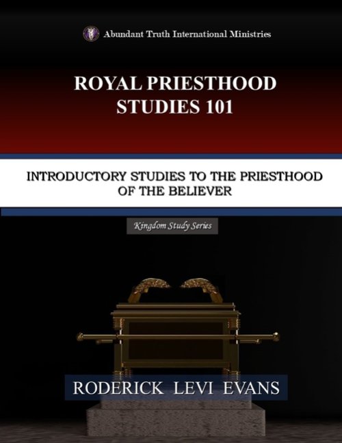 Royal Priesthood Studies 101: Introductory Studies to the Priesthood of the Believer
