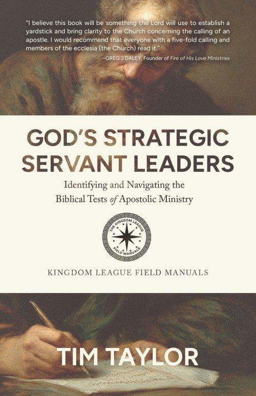 God's Strategic Servant Leaders: Identifying and Navigating the Biblical Tests of Apostolic Ministry