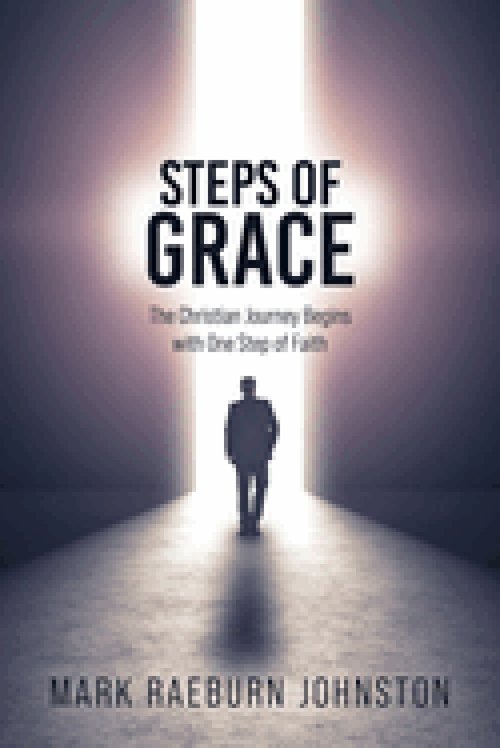 Steps of Grace: The Christian Journey Begins with One Step of Faith