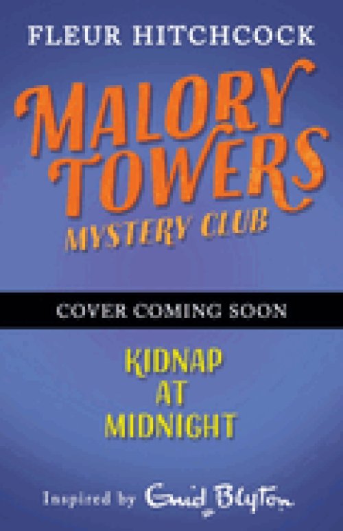 Malory Towers Mystery Club: Kidnap At Midnight