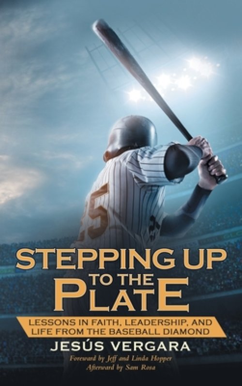 Stepping Up to the Plate: Lessons in Faith, Leadership, and Life from the Baseball Diamond
