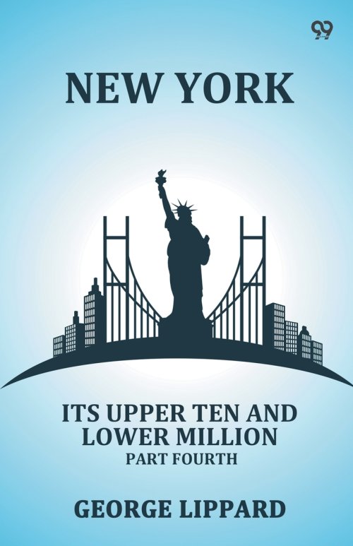 New York Its Upper Ten And Lower Million Part Fourth
