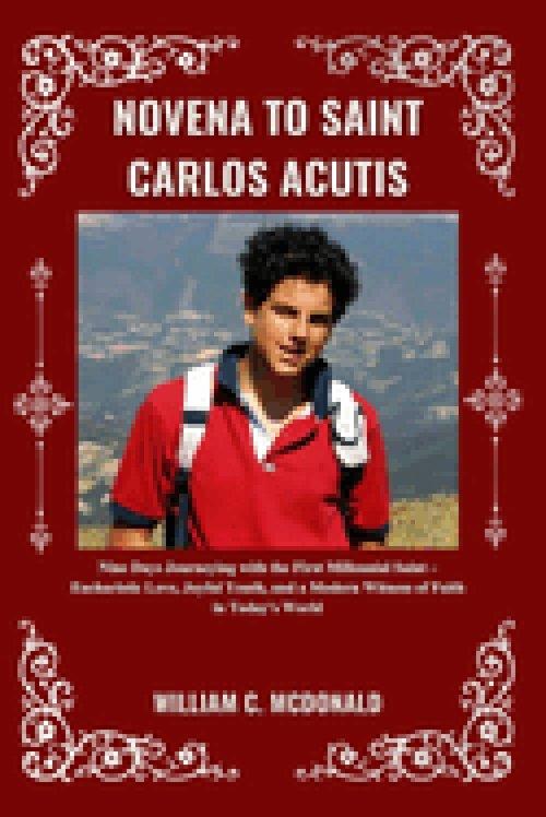 NOVENA TO SAINT CARLOS ACUTIS: Nine Days Journeying with the First Millennial Saint - Eucharistic Love, Joyful Youth, and a Modern Witness of Faith in
