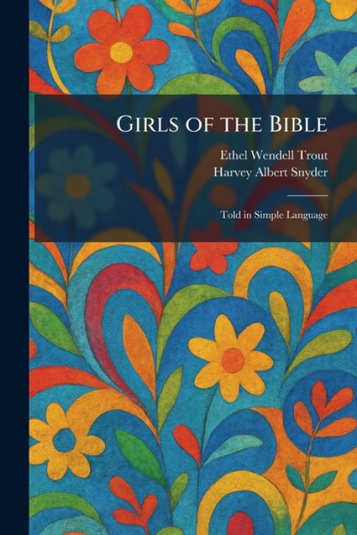 Girls of the Bible: Told in Simple Language
