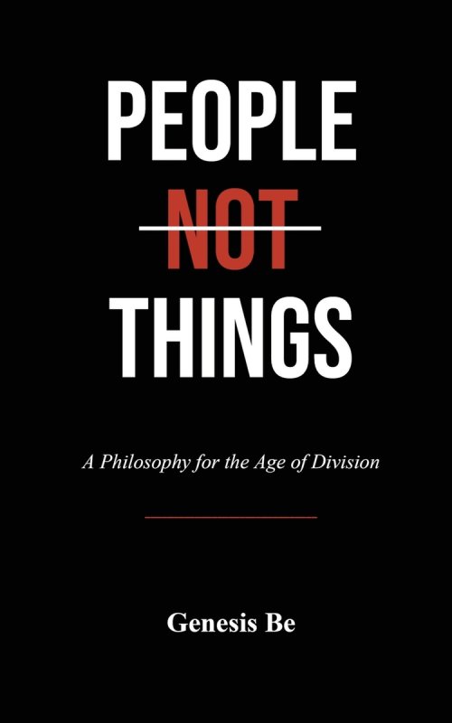 People Not Things: A Philosophy for the Age of Division