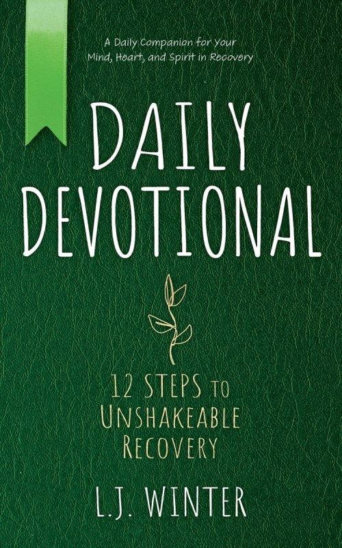 Daily Devotional: 12 Steps to Unshakeable Recovery