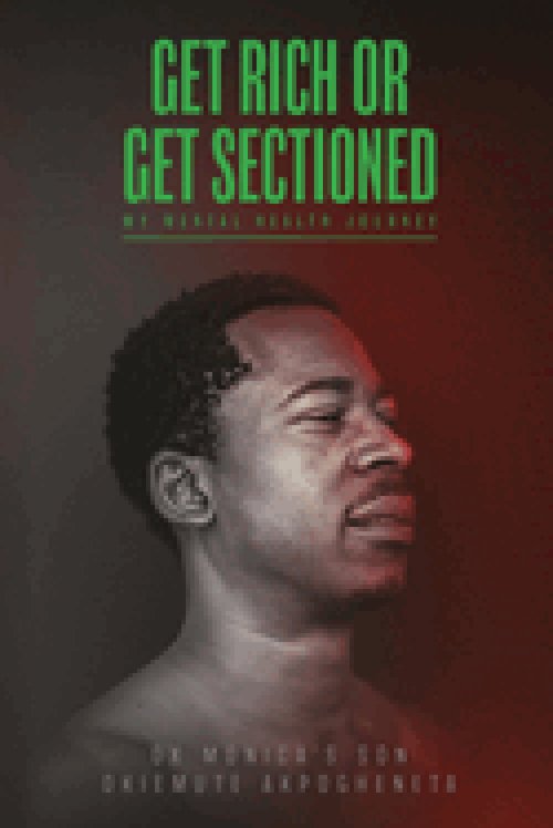 Get Rich or Get Sectioned: My Mental Health Journey