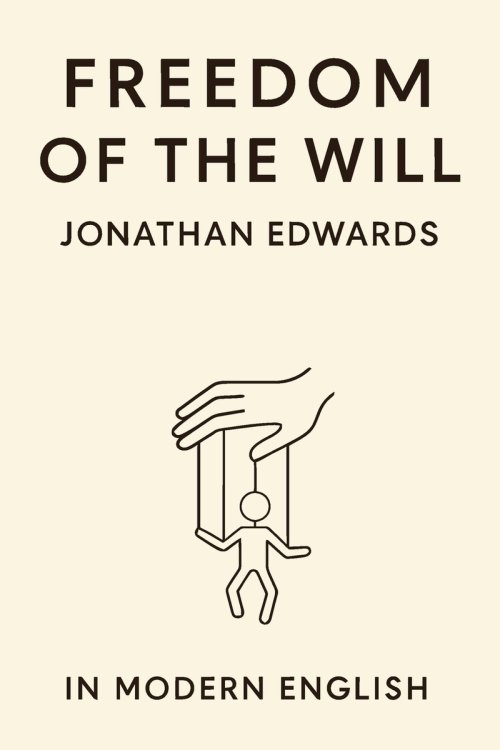 Freedom of the Will (In Modern English)