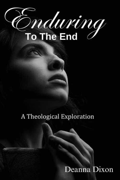 ENDURING TO THE END: A THEOLOGICAL EXPLORATION