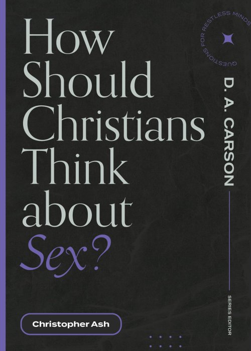 How Should Christians Think about Sex? ()