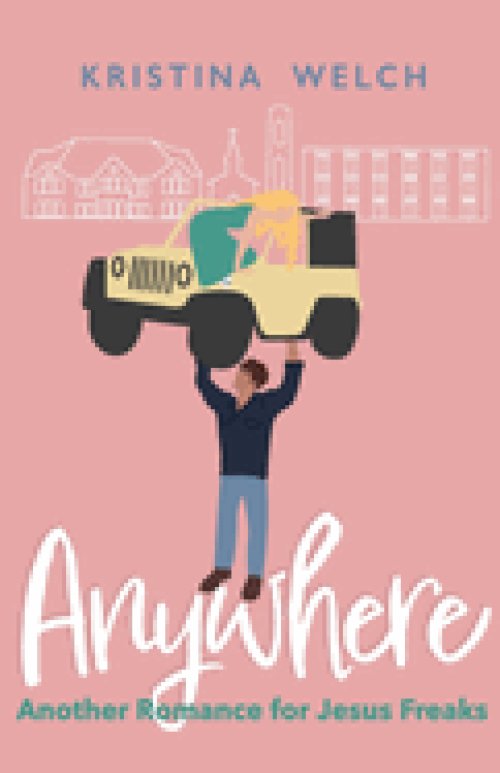 Anywhere: Another Romance for Jesus Freaks