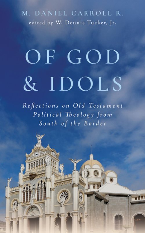 Of God and Idols – Reflections on Old Testament Political Theology from South of the Border