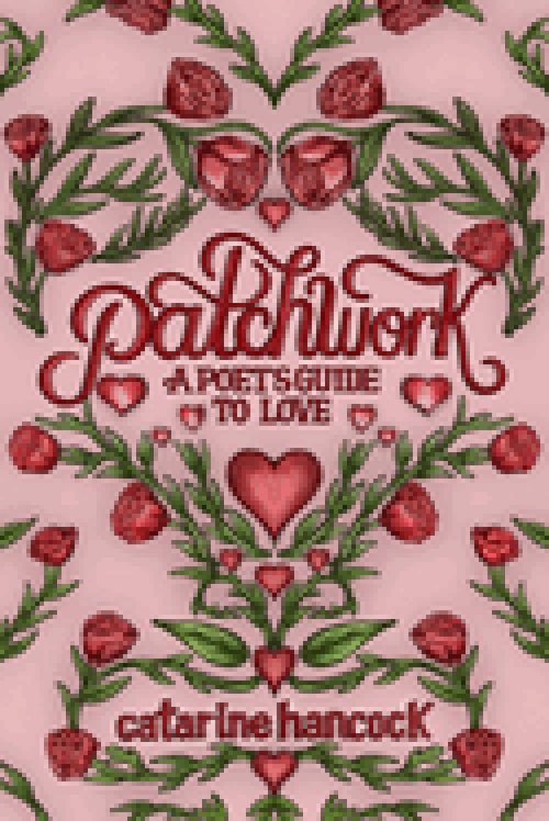 Patchwork : A Poet's Guide to Love